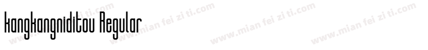 kangkangniditou Regular字体转换
